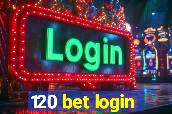 120 bet login